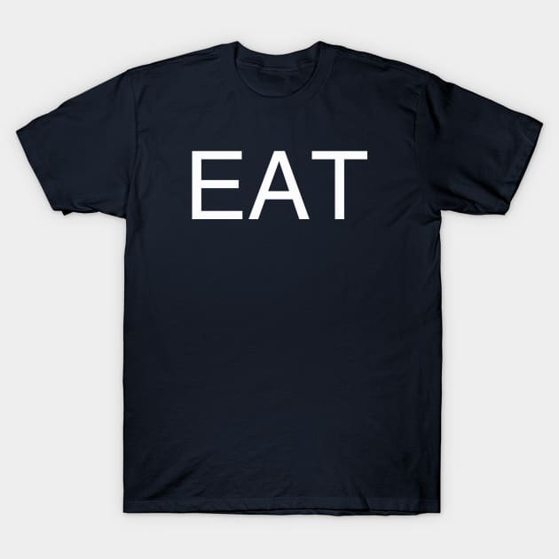 Eat T-Shirt by pasnthroo